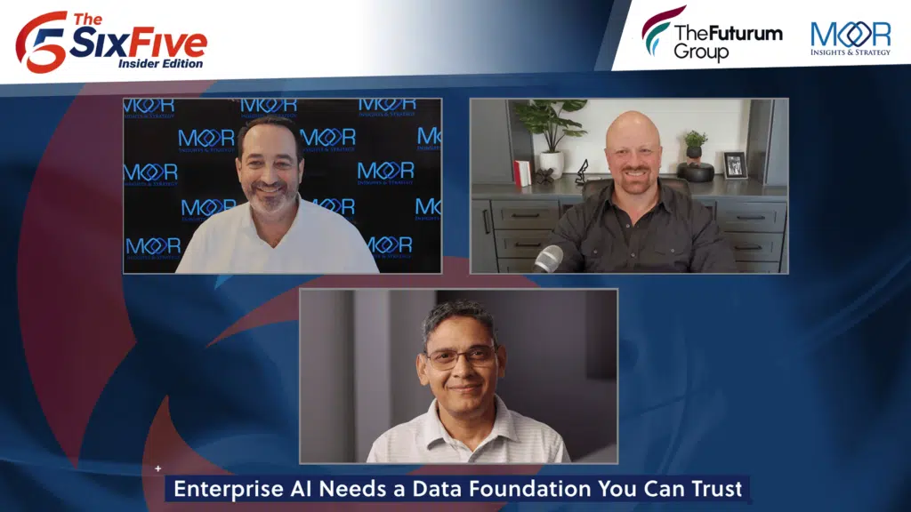 Enterprise AI Needs a Data Foundation You Can Trust The Six Five – Insider Edition