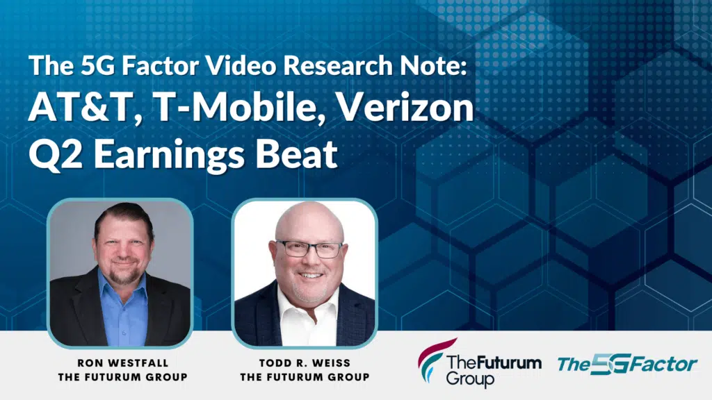5G Factor Video Research Note: AT&T, T-Mobile, Verizon Q2 Earnings Beat