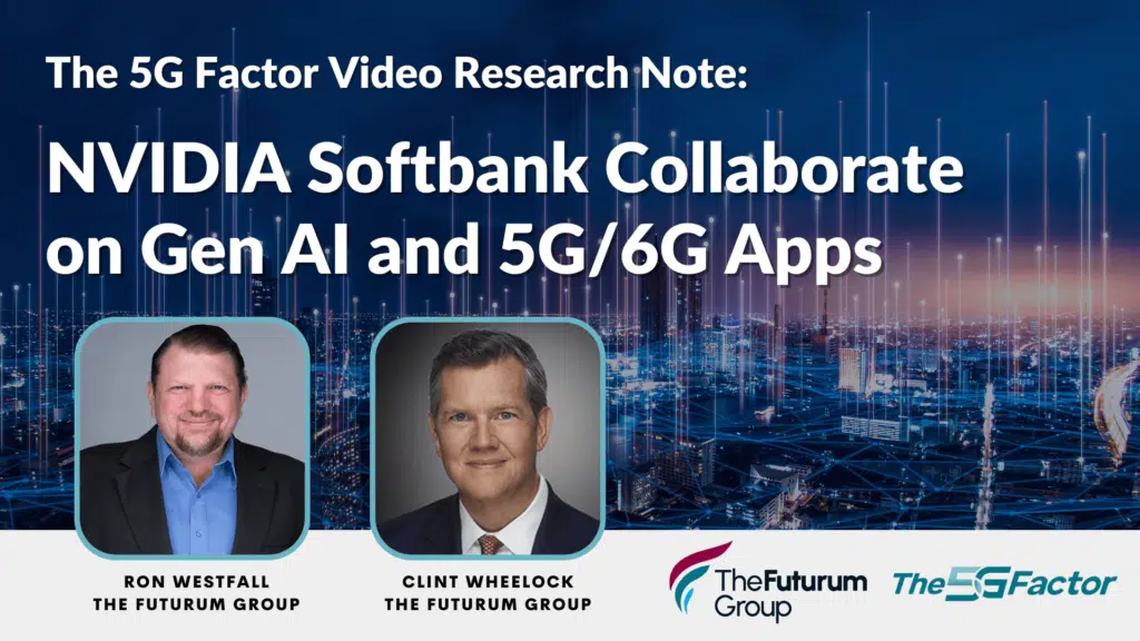 5G Factor Video Research Note: NVIDIA Softbank Collaborate on Gen AI and 5G/6G Apps