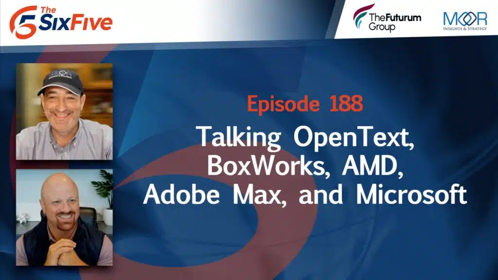 Talking OpenText, BoxWorks, AMD, Adobe Max and Microsoft
