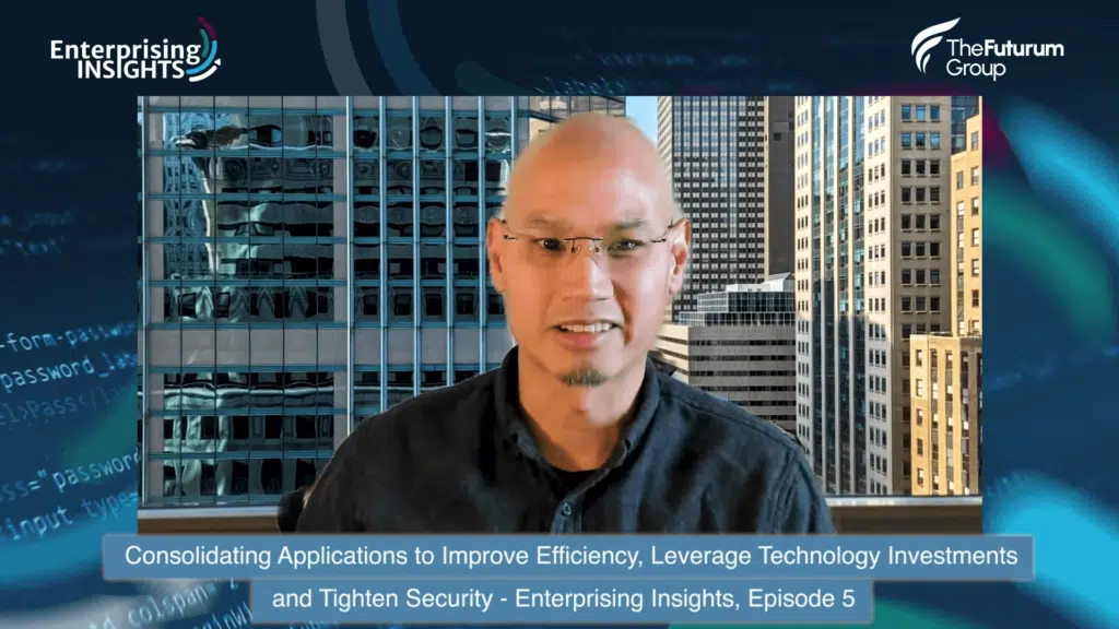 Consolidating Applications to Improve Efficiency, Leverage Technology Investments, and Tighten Security - Enterprising Insights, Episode 5