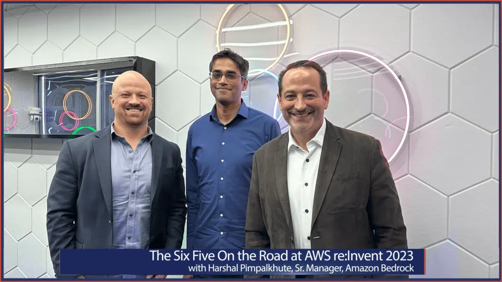 The Six Five On the Road at AWS re:Invent 2023 with Harshal Pimpalkhute