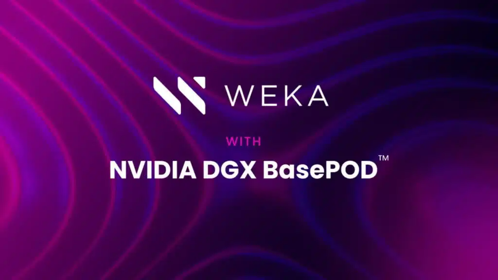 Weka Achieves NVIDIA DGX BasePod Certification