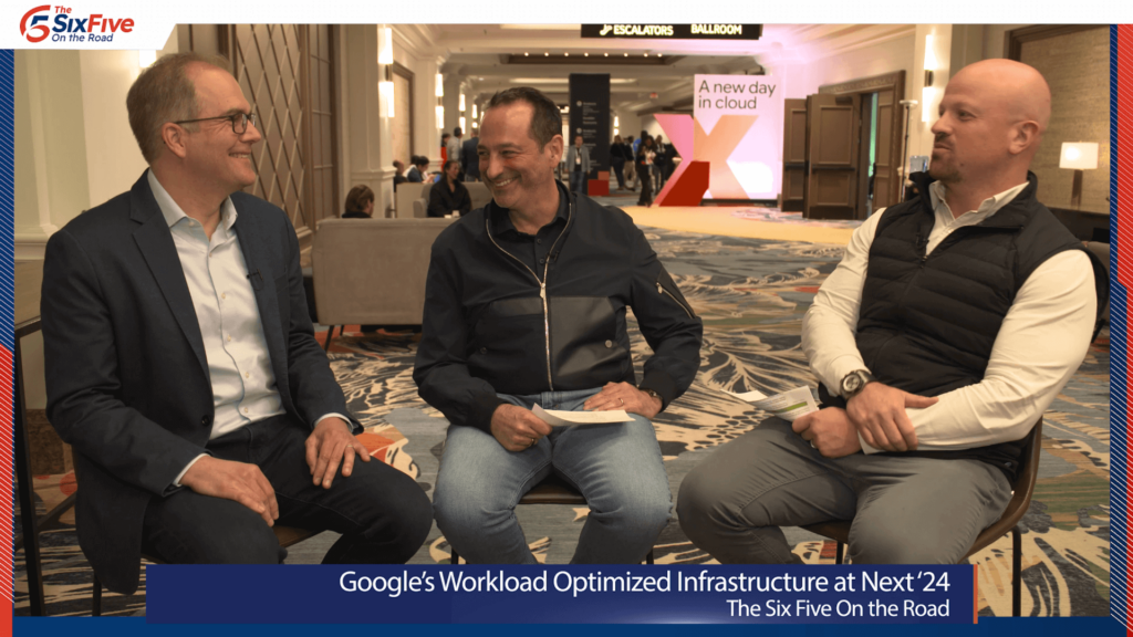 Google's Workload Optimized Infrastructure at Next '24 - Six Five On the Road