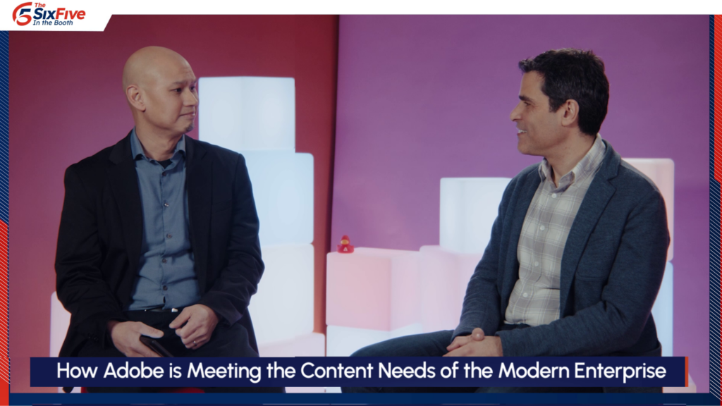 How Adobe is Meeting the Content Needs of the Modern Enterprise - The Six Five In the Booth