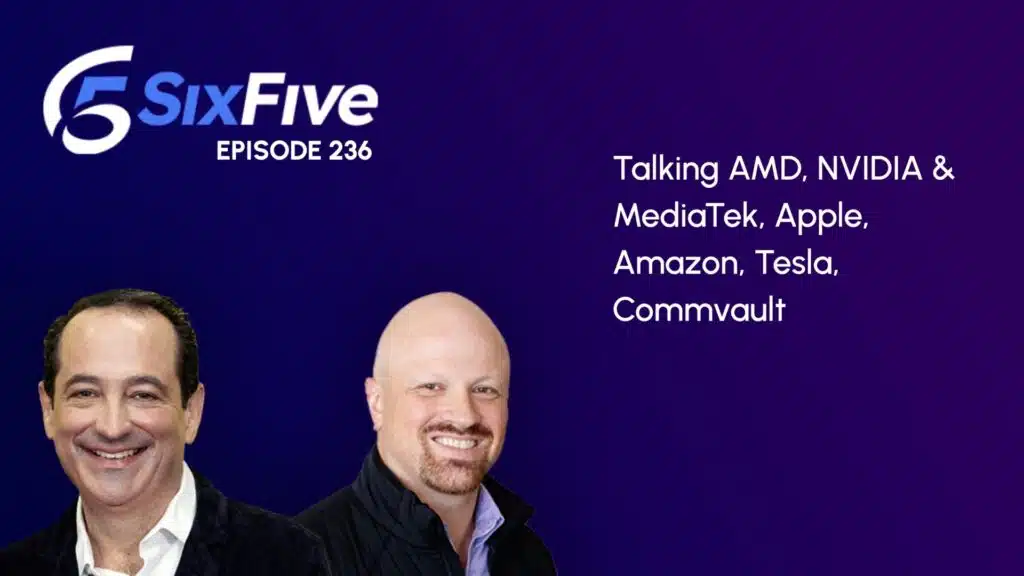 Talking AMD, NVIDIA & MediaTek, Apple, Amazon, Tesla, Commvault