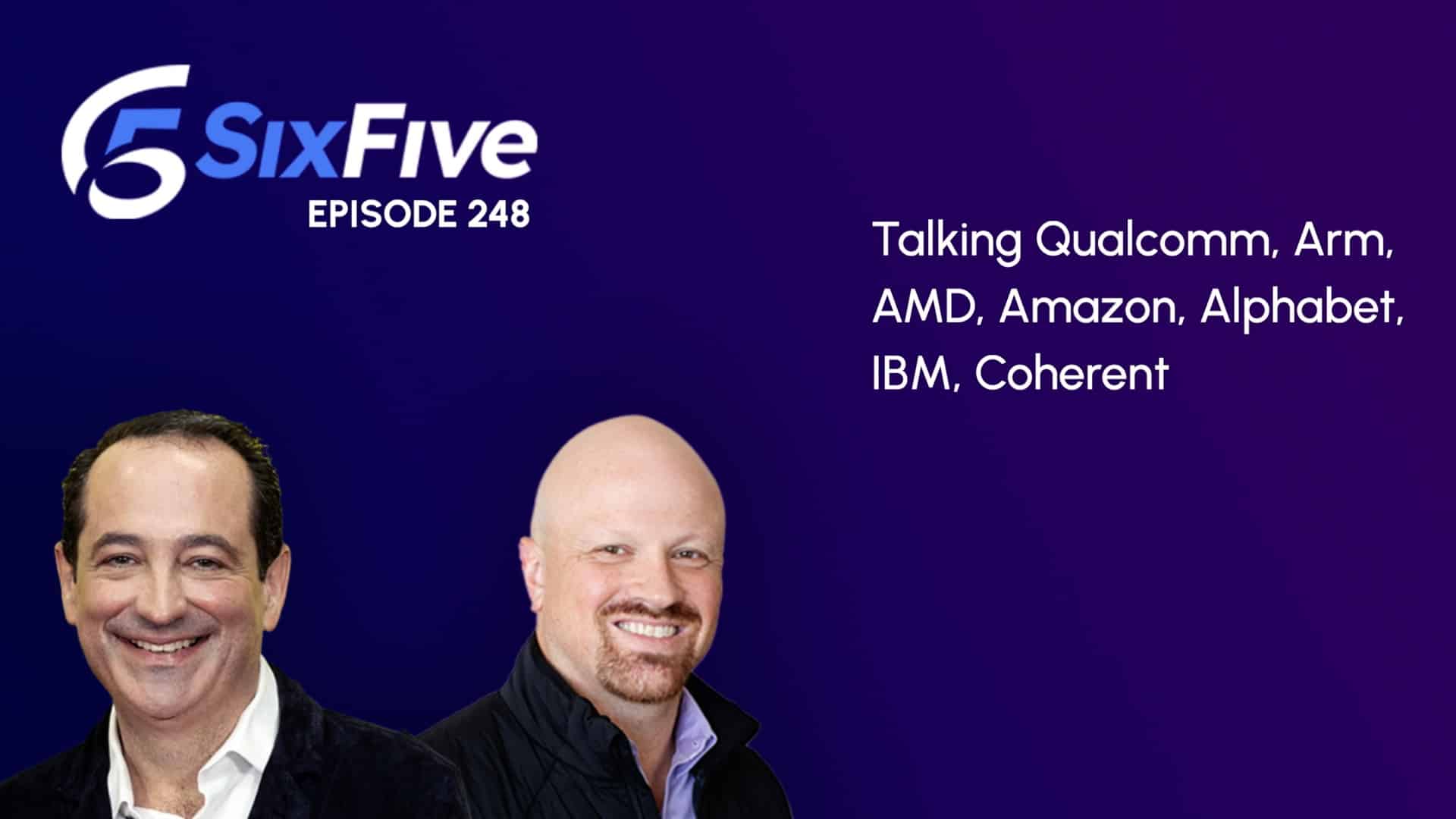 Talking Qualcomm, Arm, AMD, Coherent, and More