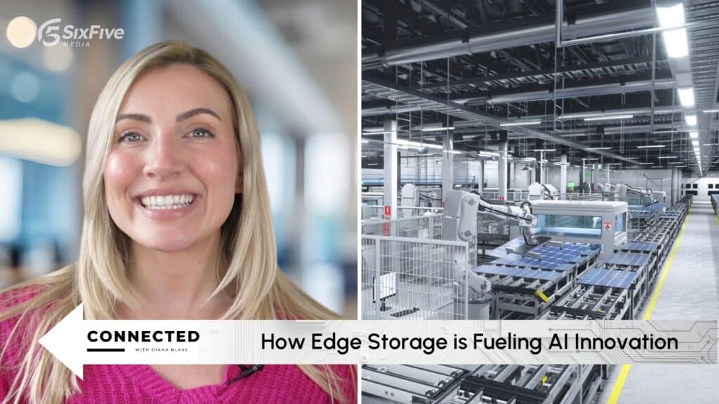 Six Five Connected with Diana Blass: How Edge Storage is Fueling AI Innovation