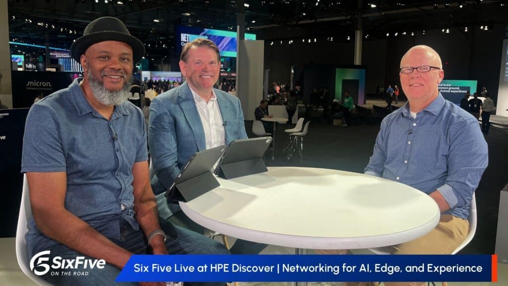 Six Five Live at HPE Discover | Networking for AI, Edge, and Experience - Six Five Live